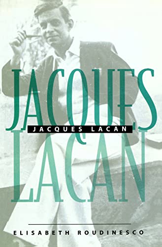 Jacques Lacan: Outline of a Life, History of a System of Thought: An Outline of a Life and History of a System of Thought